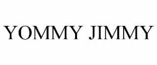 YOMMY JIMMY