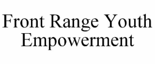 FRONT RANGE YOUTH EMPOWERMENT