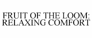 FRUIT OF THE LOOM: RELAXING COMFORT