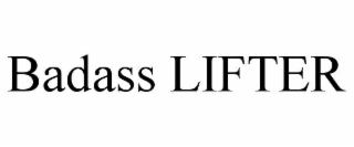 BADASS LIFTER