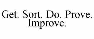 GET. SORT. DO. PROVE. IMPROVE.