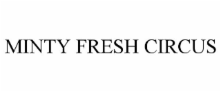 MINTY FRESH CIRCUS