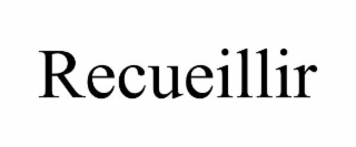 RECUEILLIR