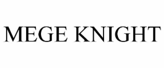 MEGE KNIGHT