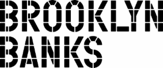 BROOKLYN BANKS