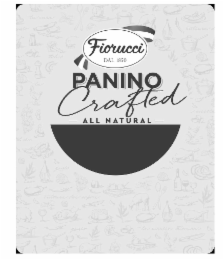 FIORUCCI DAL 1850 PANINO CRAFTED ALL NATURAL