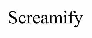 SCREAMIFY