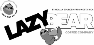 WWW.LAZYBEARCOFFEE.COM COSTA RICA EST.2024 ETHICALLY SOURCED FROM COSTA RICA LAZY BEAR COFFEE COMPANY