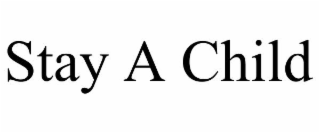STAY A CHILD