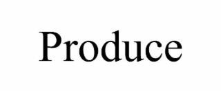 PRODUCE