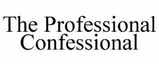 THE PROFESSIONAL CONFESSIONAL