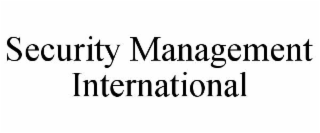 SECURITY MANAGEMENT INTERNATIONAL