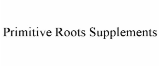PRIMITIVE ROOTS SUPPLEMENTS