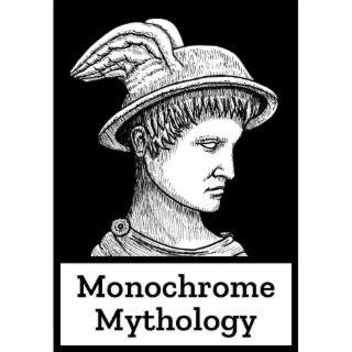 MONOCHROME MYTHOLOGY