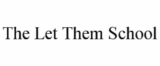 THE LET THEM SCHOOL