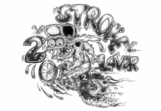 2 STROKE LOVER