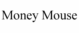 MONEY MOUSE