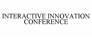 INTERACTIVE INNOVATION CONFERENCE