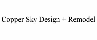 COPPER SKY DESIGN + REMODEL