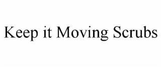 KEEP IT MOVING SCRUBS