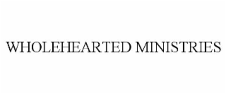 WHOLEHEARTED MINISTRIES