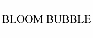 BLOOM BUBBLE