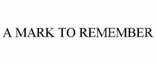 A MARK TO REMEMBER
