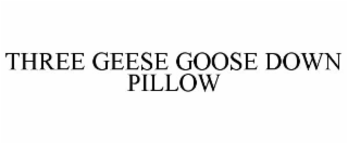 THREE GEESE GOOSE DOWN PILLOW