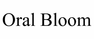 ORAL BLOOM