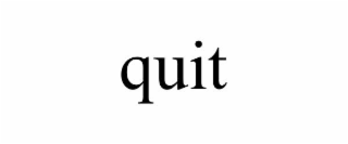QUIT