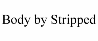 BODY BY STRIPPED