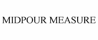 MIDPOUR MEASURE
