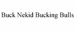 BUCK NEKID BUCKING BULLS