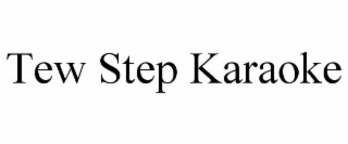 TEW STEP KARAOKE