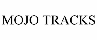 MOJO TRACKS