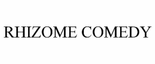 RHIZOME COMEDY