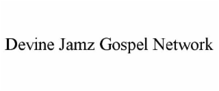 DEVINE JAMZ GOSPEL NETWORK