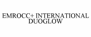 EMROCC+ INTERNATIONAL DUOGLOW