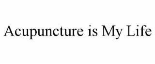 ACUPUNCTURE IS MY LIFE