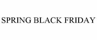 SPRING BLACK FRIDAY