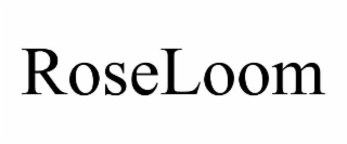 ROSELOOM
