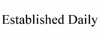 ESTABLISHED DAILY