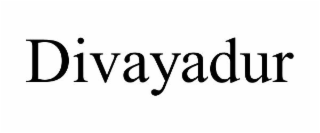 DIVAYADUR