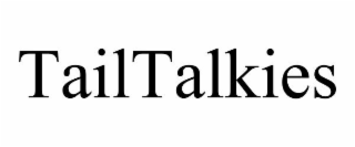 TAILTALKIES