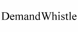 DEMANDWHISTLE