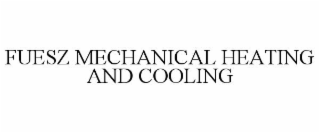 FUESZ MECHANICAL HEATING AND COOLING