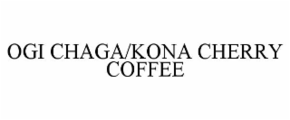 OGI CHAGA/KONA CHERRY COFFEE