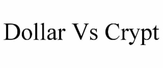 DOLLAR VS CRYPT