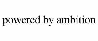 POWERED BY AMBITION