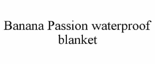 BANANA PASSION WATERPROOF BLANKET